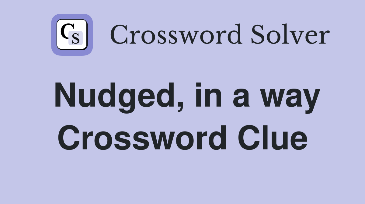 Nudged, in a way Crossword Clue