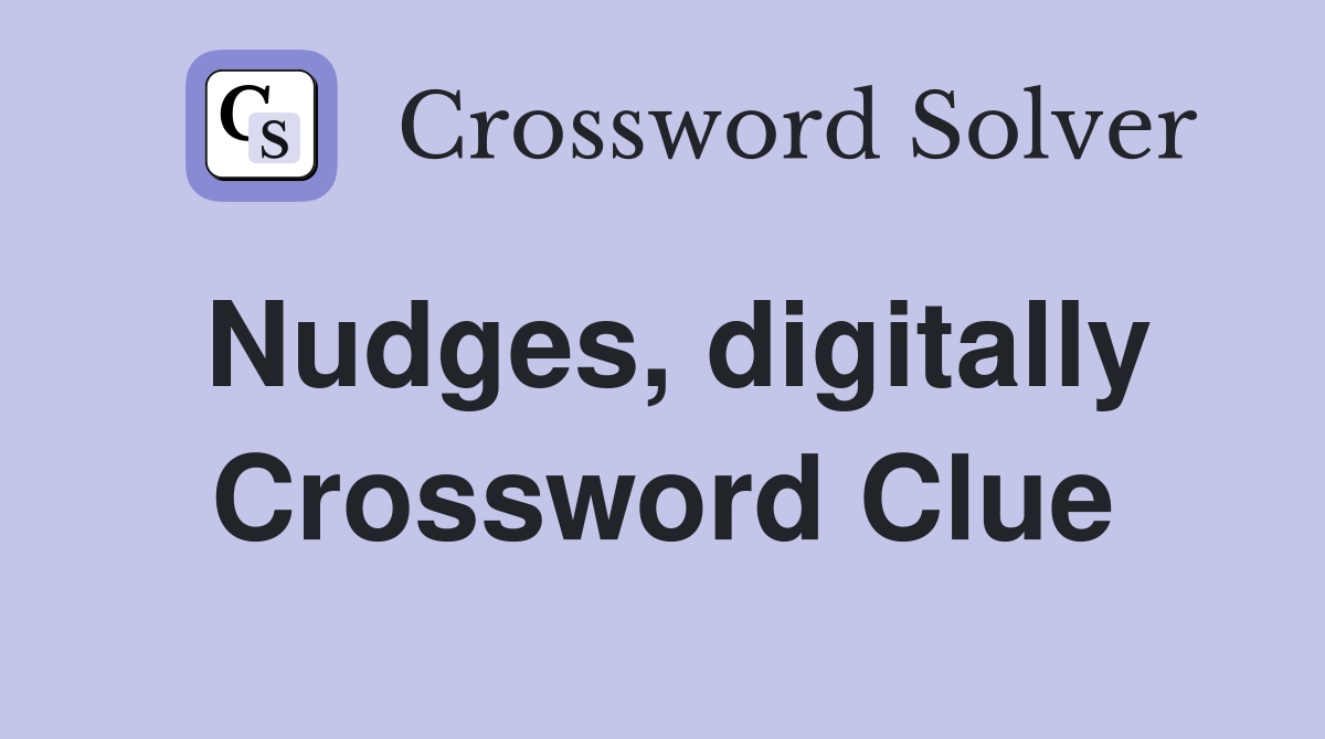 Nudges, digitally Crossword Clue