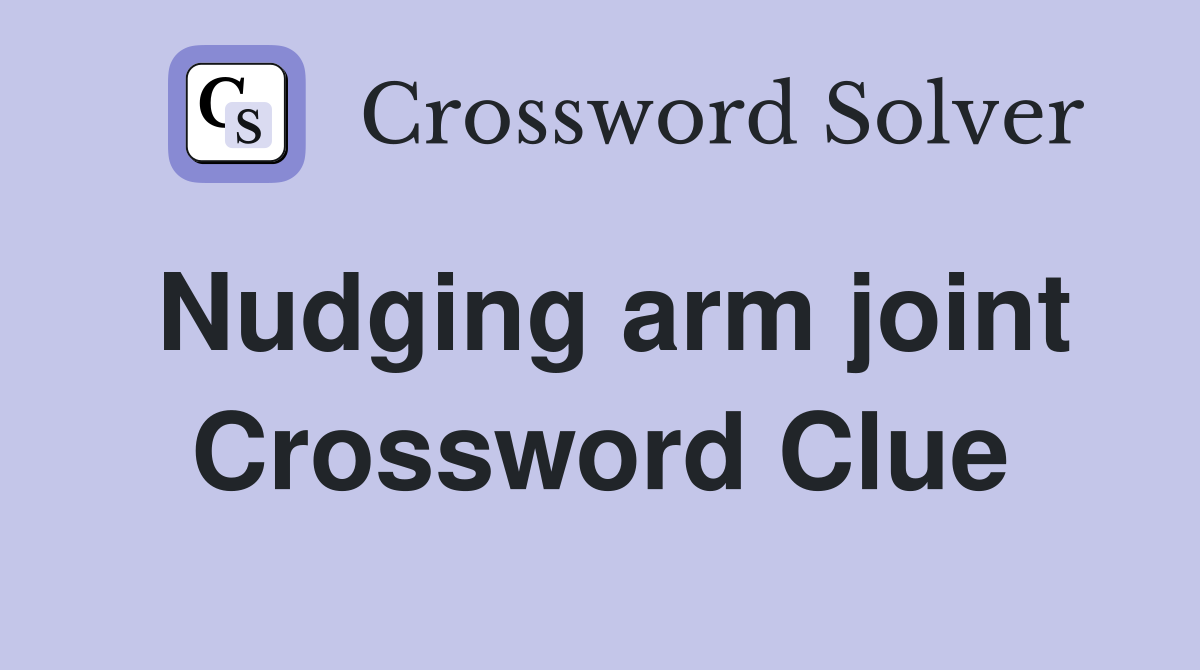 Nudging arm joint Crossword Clue