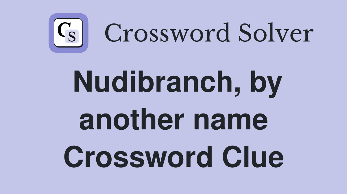 Nudibranch, by another name Crossword Clue