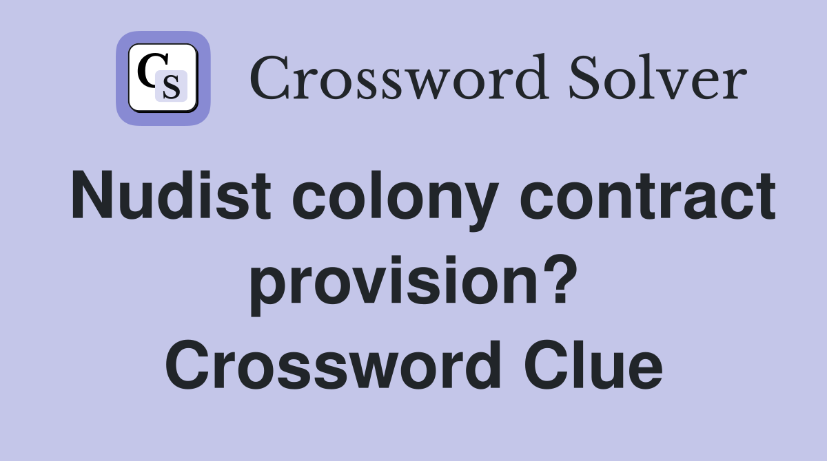 Nudist colony contract provision? Crossword Clue