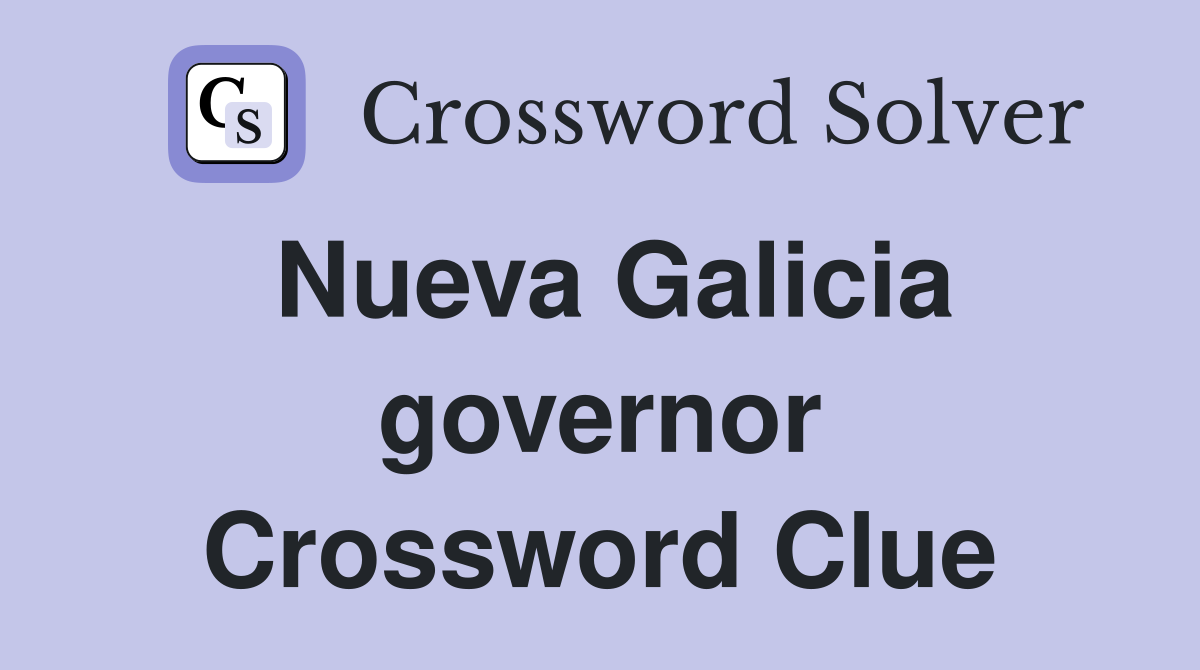 Nueva Galicia governor Crossword Clue