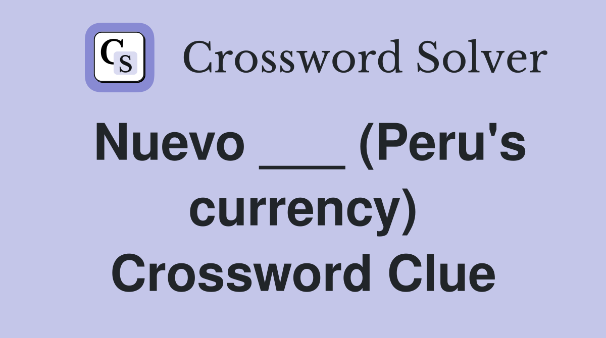 Nuevo ___ (Peru's currency) Crossword Clue
