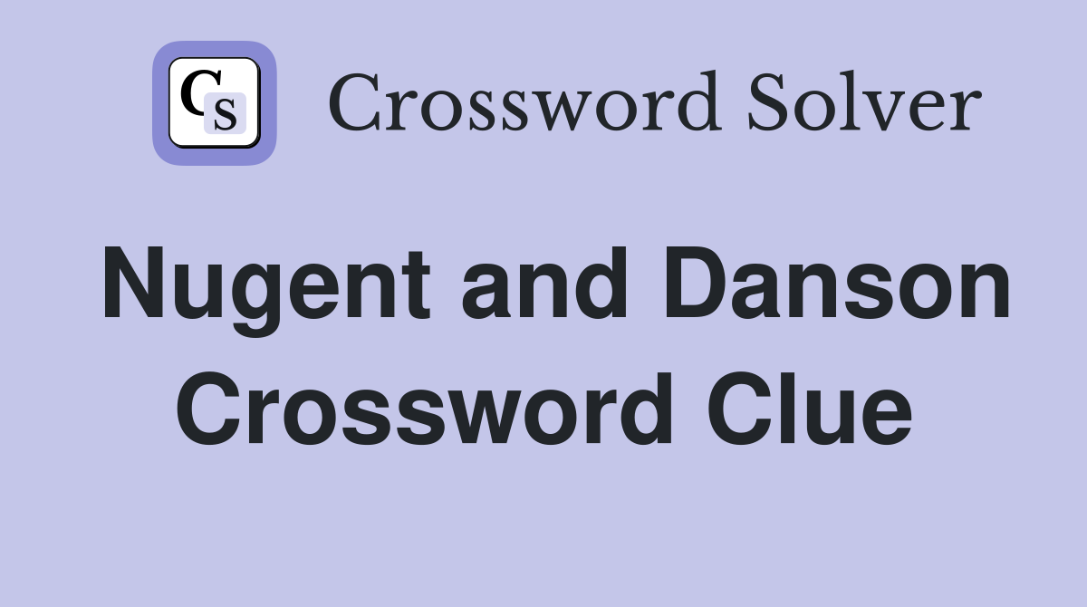Nugent and Danson Crossword Clue