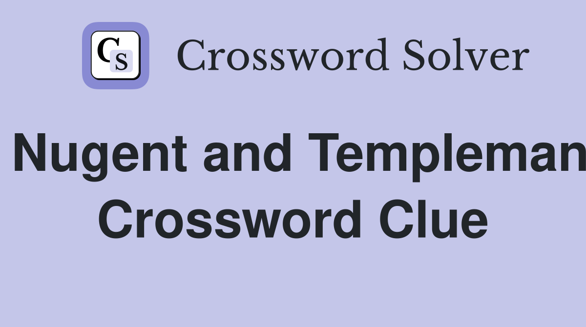 Nugent and Templeman Crossword Clue