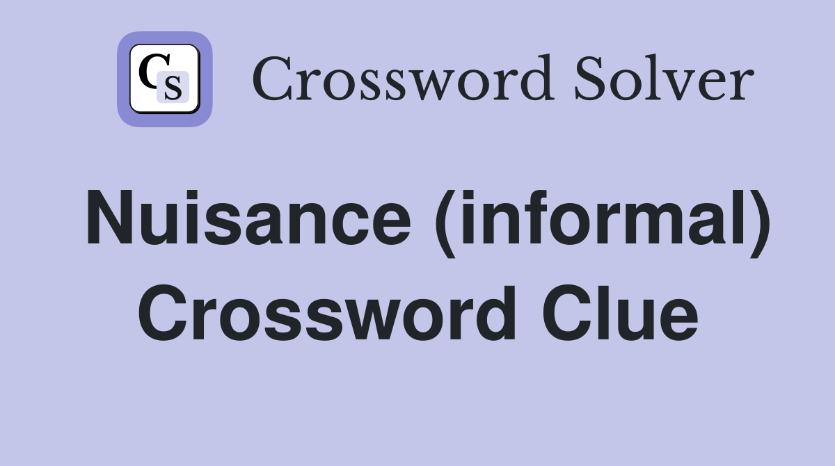 Nuisance (informal) Crossword Clue