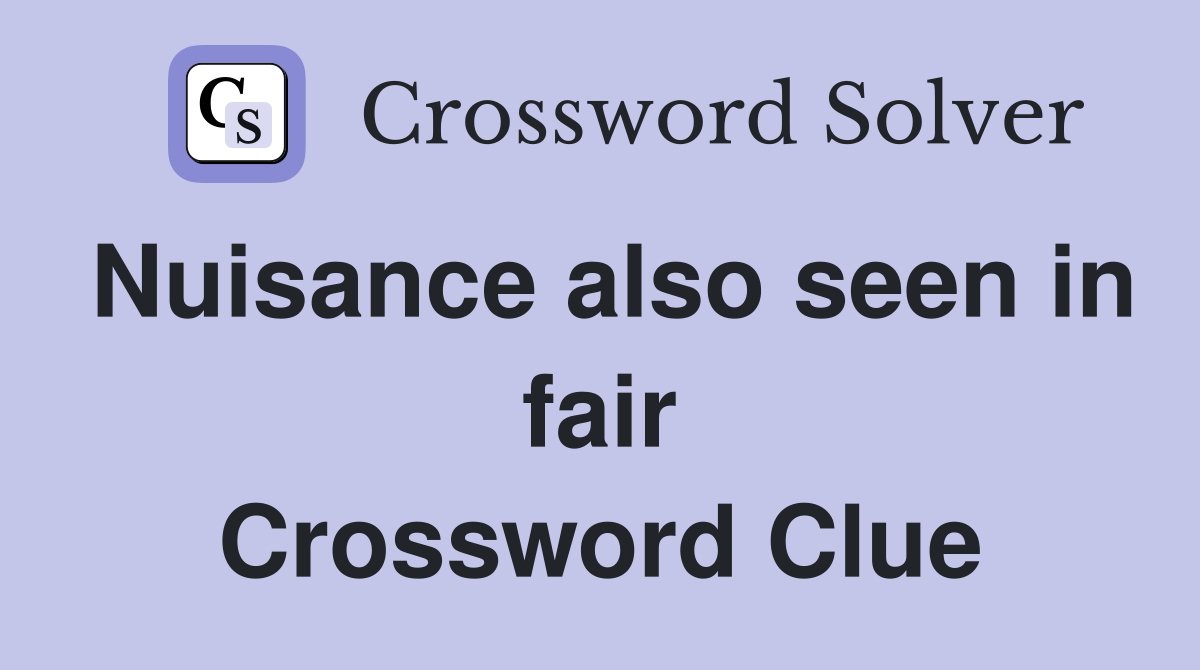 Nuisance also seen in fair Crossword Clue