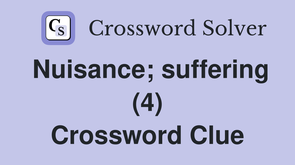 Nuisance; suffering (4) Crossword Clue