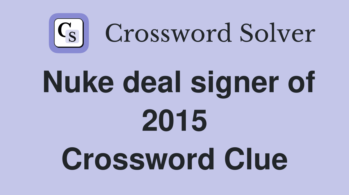Nuke deal signer of 2015 Crossword Clue