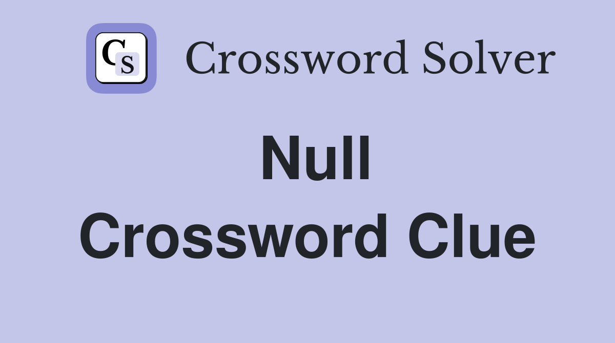 Null Crossword Clue