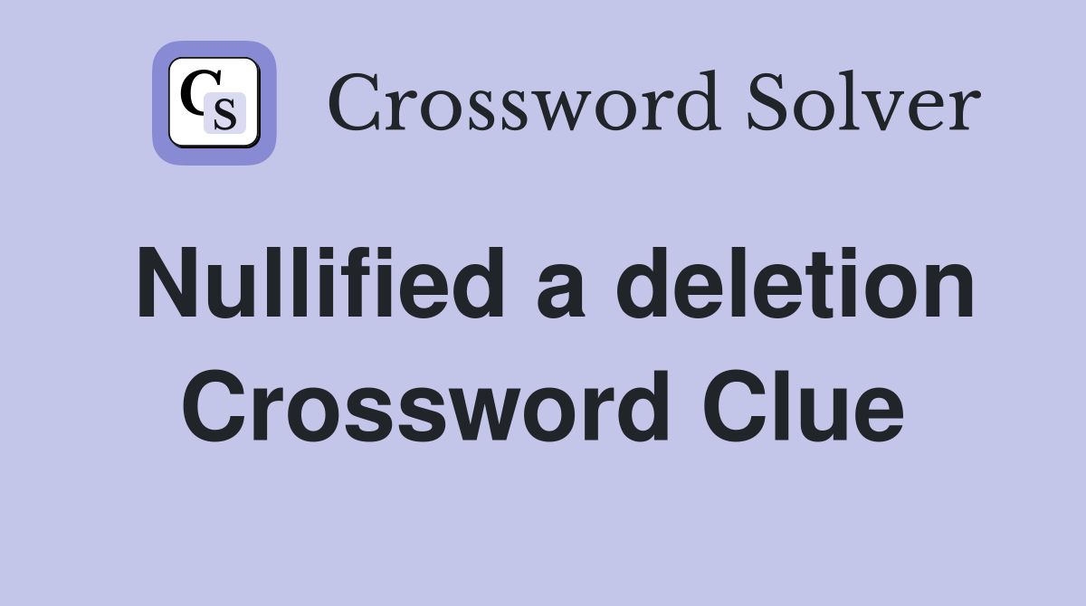 Nullified a deletion Crossword Clue