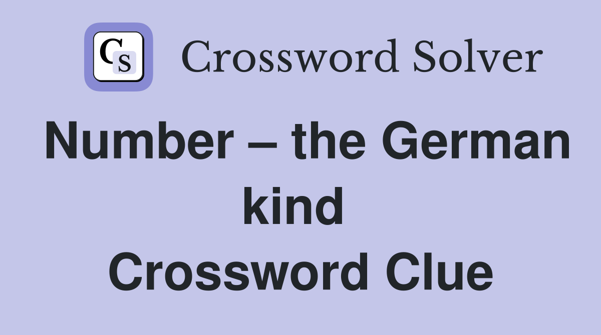 Number – the German kind  Crossword Clue
