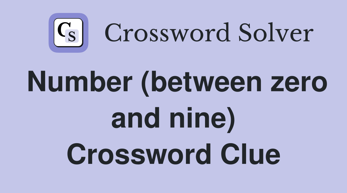 Number (between zero and nine) Crossword Clue
