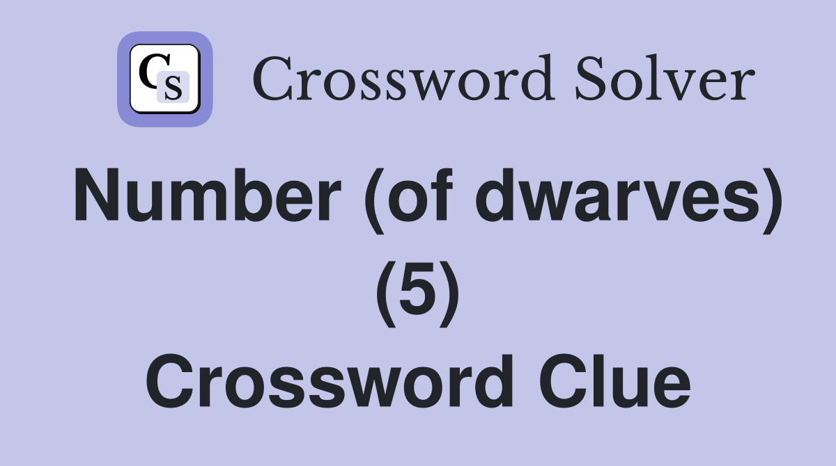 Number (of dwarves) (5) Crossword Clue