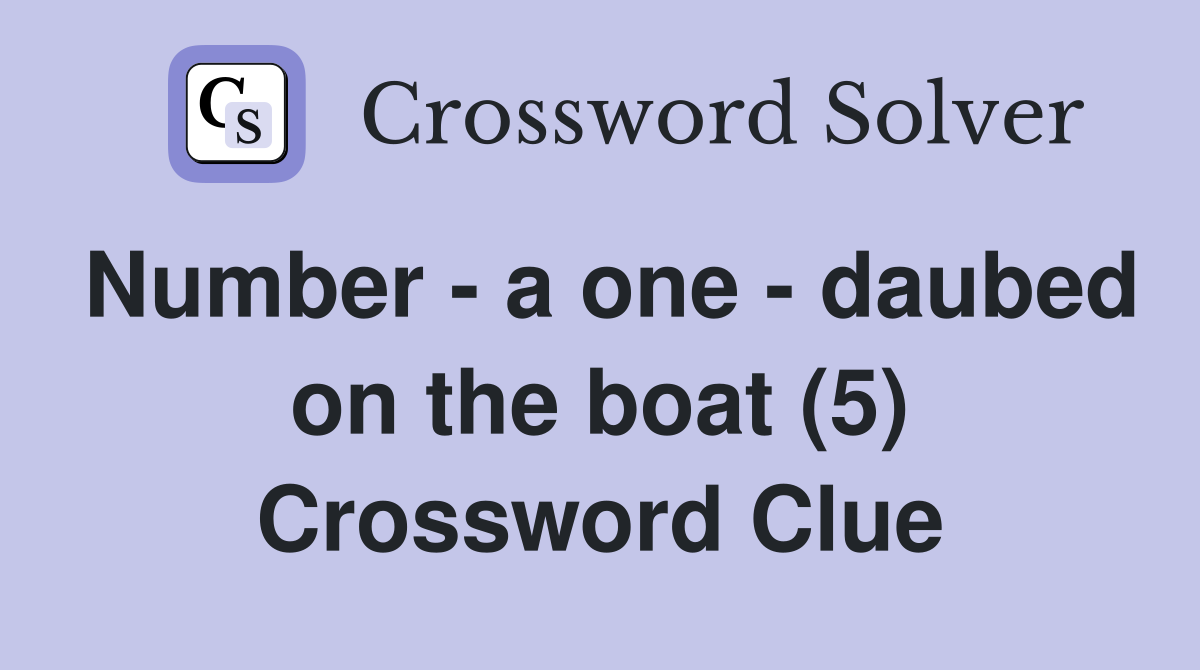 Number - a one - daubed on the boat (5) Crossword Clue