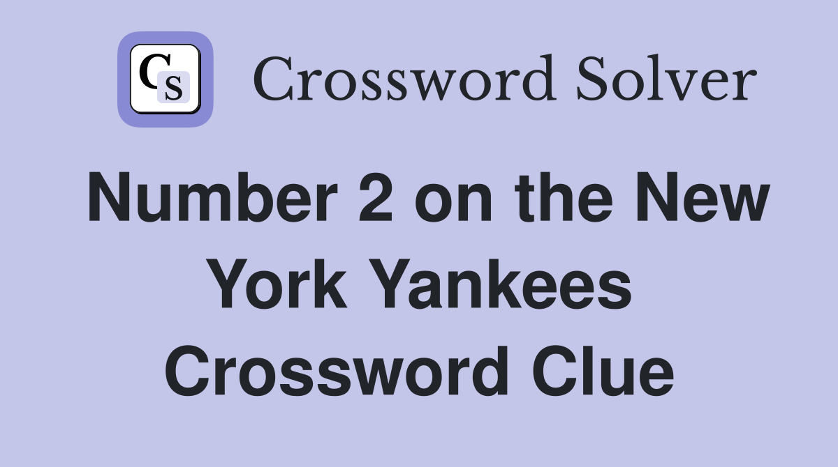 Number 2 on the New York Yankees Crossword Clue