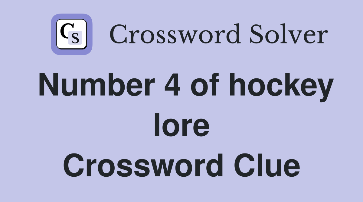 Number 4 of hockey lore Crossword Clue