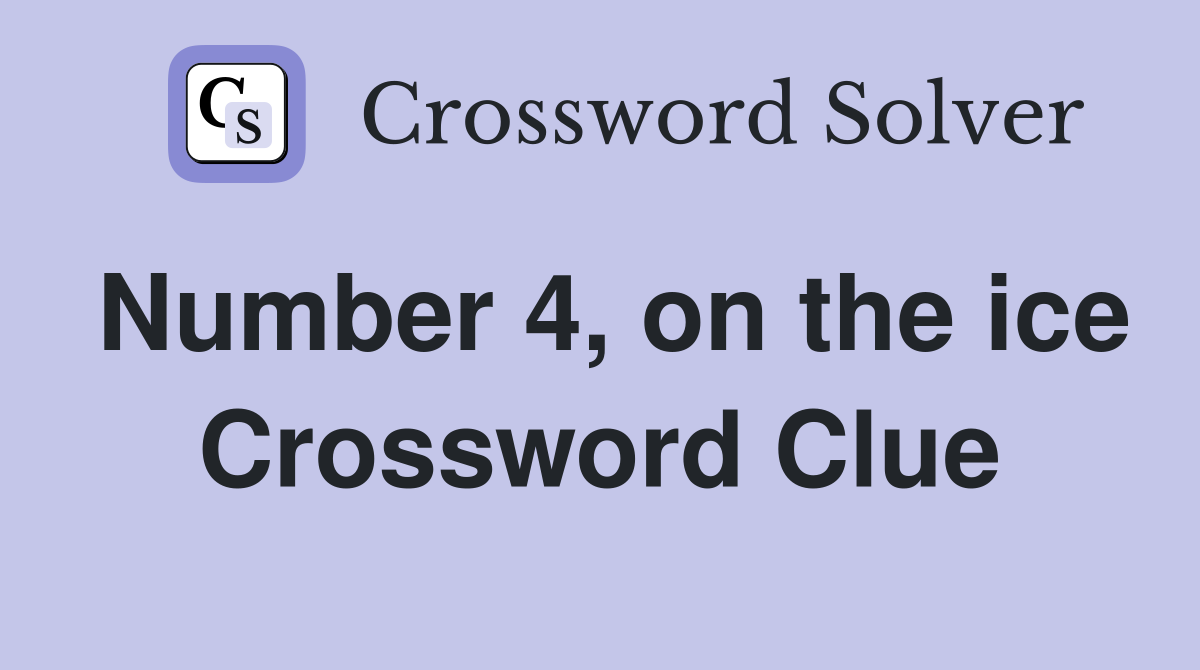 Number 4, on the ice Crossword Clue
