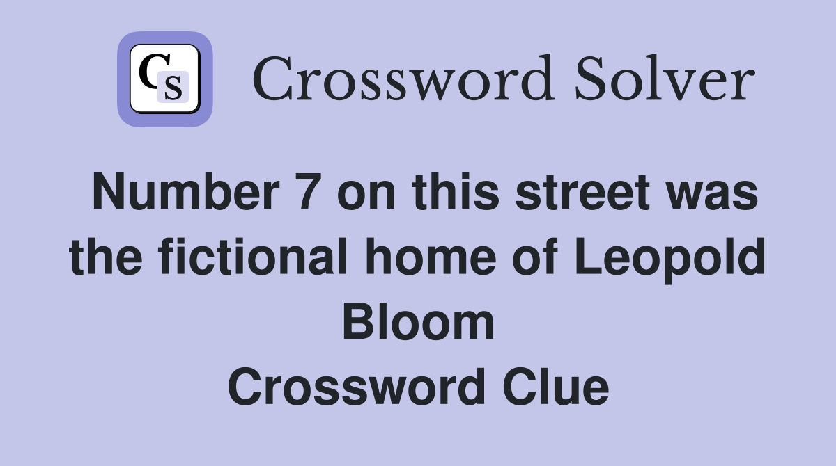 Number 7 on this street was the fictional home of Leopold Bloom Crossword Clue