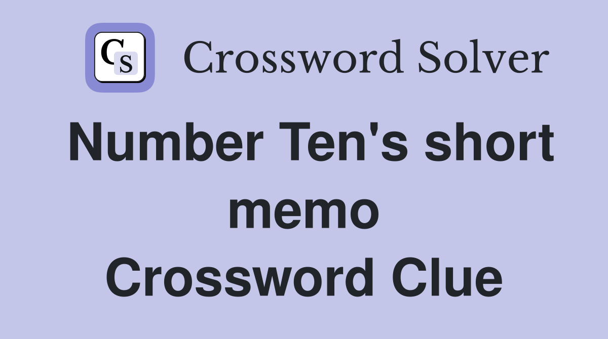 Number Ten's short memo Crossword Clue