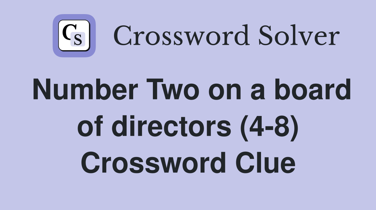 Number Two on a board of directors (4-8) Crossword Clue