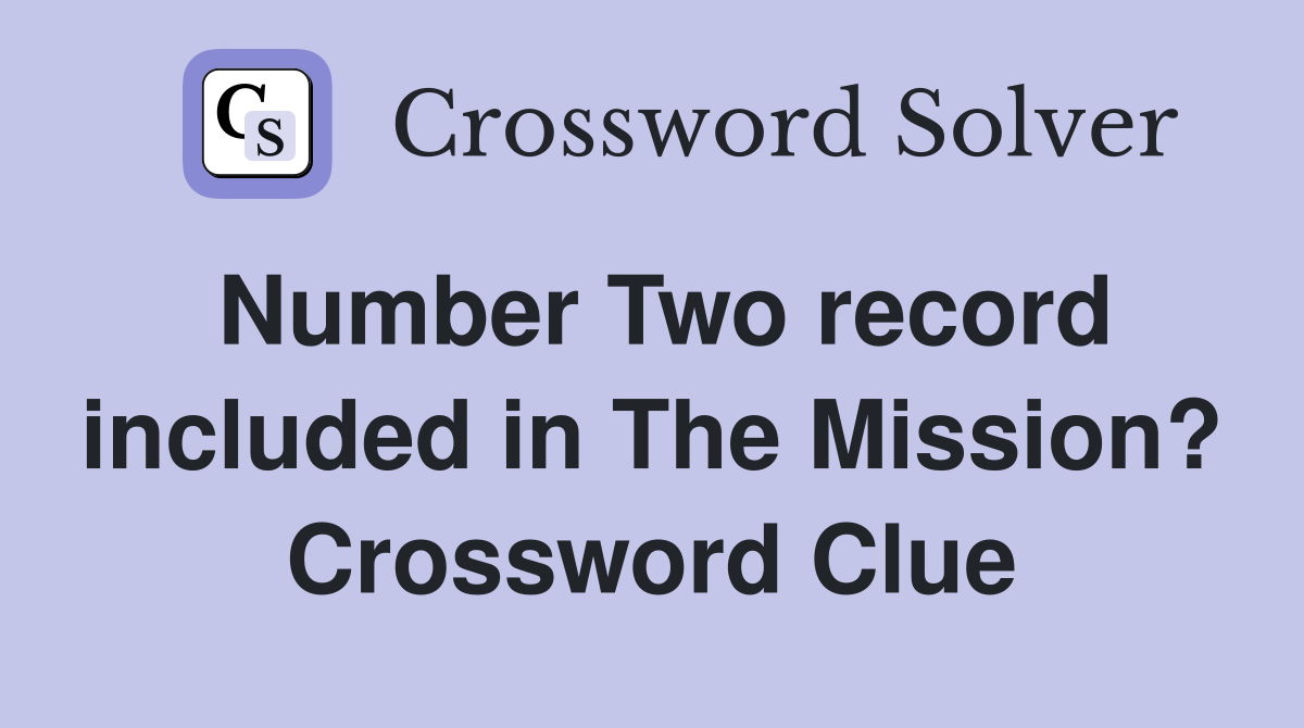 Number Two record included in The Mission? Crossword Clue