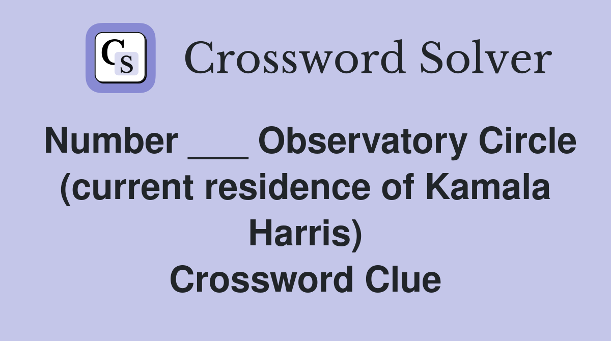 Number ___ Observatory Circle (current residence of Kamala Harris) Crossword Clue