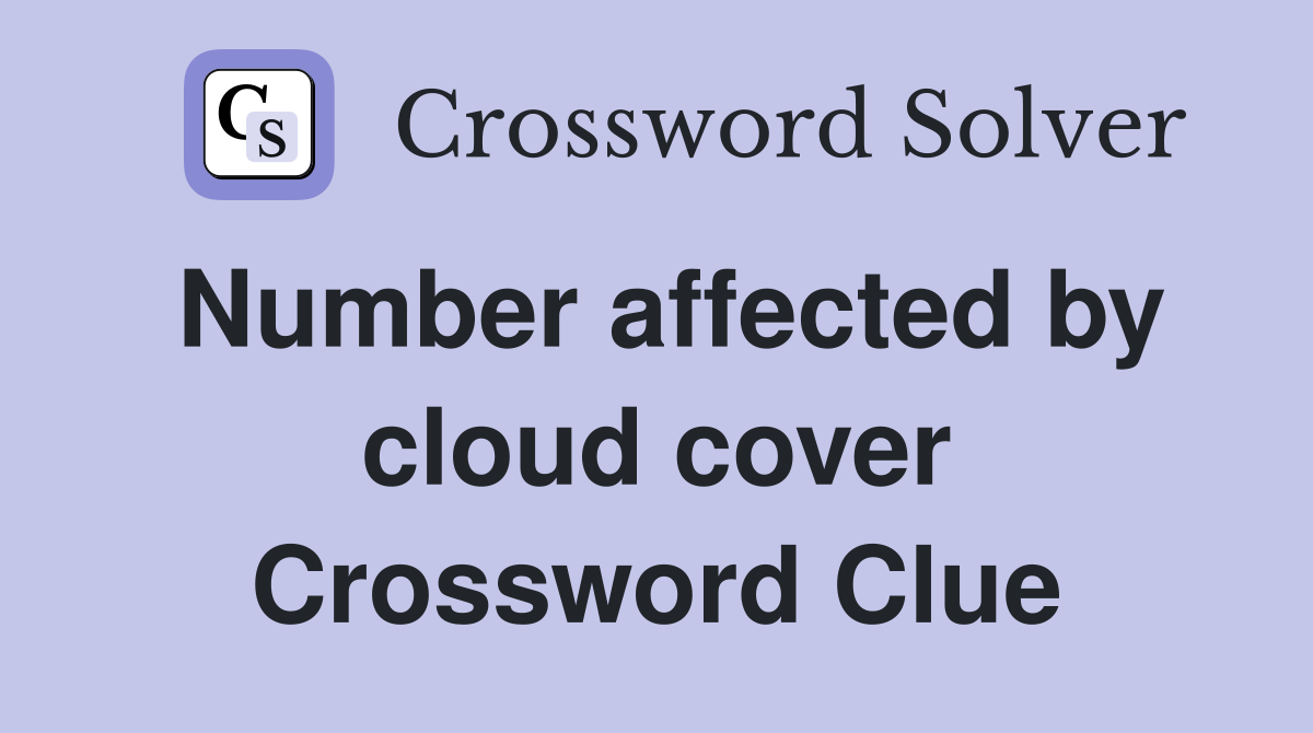 Number affected by cloud cover Crossword Clue