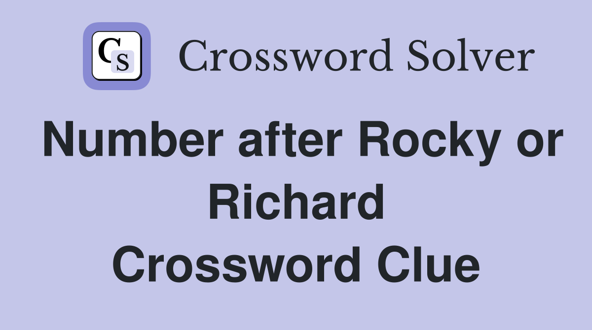 Number after Rocky or Richard Crossword Clue