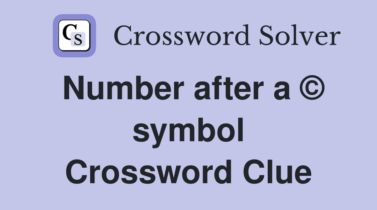 Number after a © symbol Crossword Clue