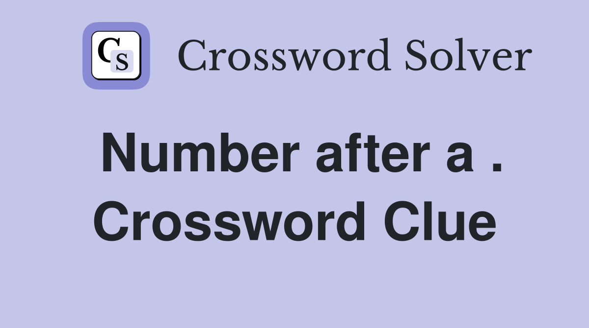 Number after a . Crossword Clue