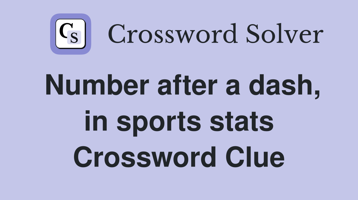 Number after a dash, in sports stats Crossword Clue