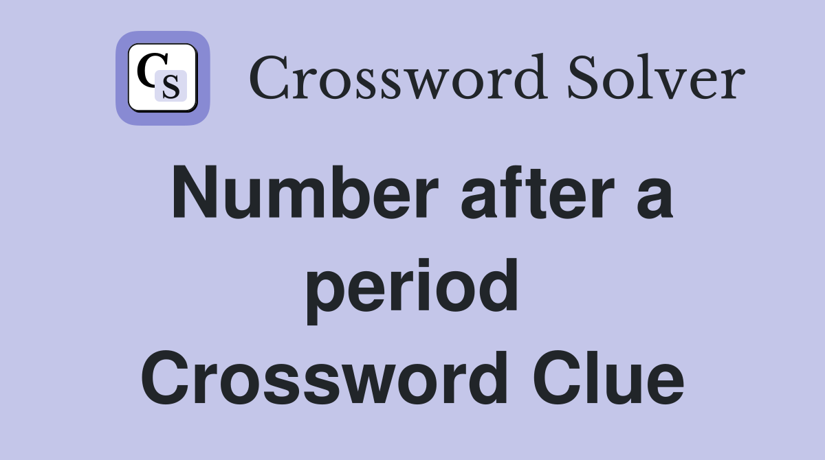 Number after a period Crossword Clue