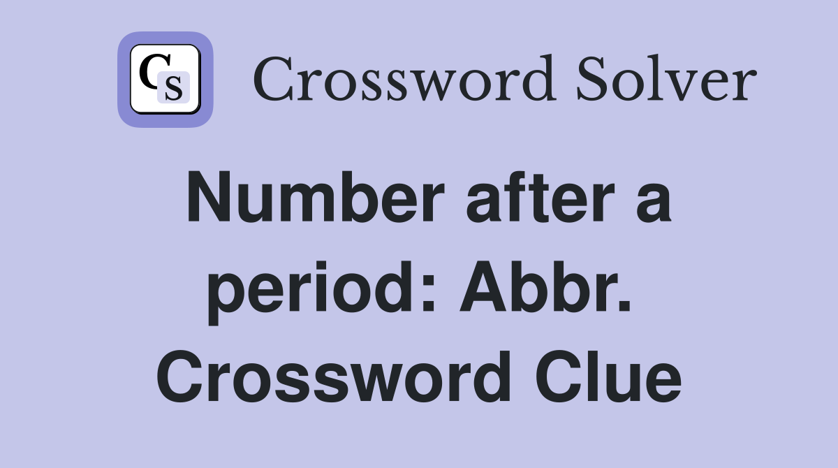 Number after a period: Abbr. Crossword Clue