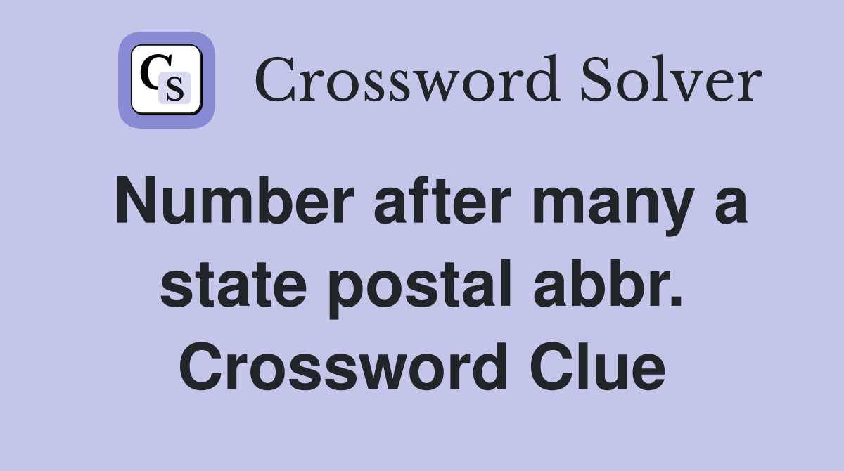 Number after many a state postal abbr. Crossword Clue