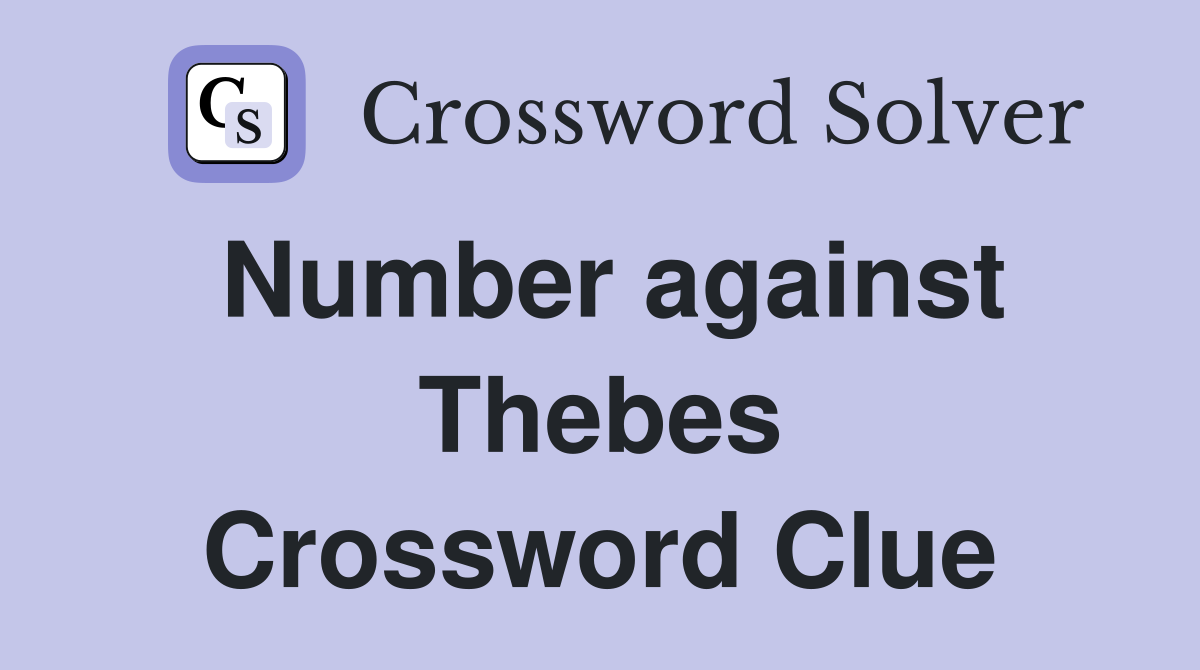 Number against Thebes Crossword Clue
