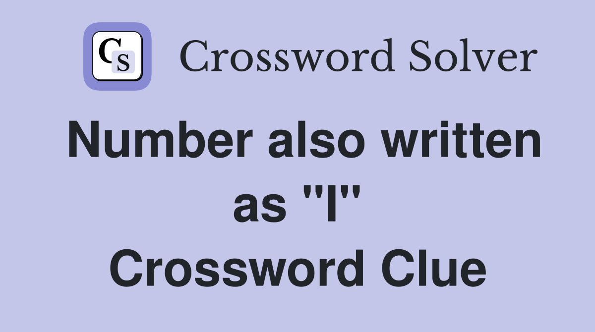 Number also written as "I" Crossword Clue
