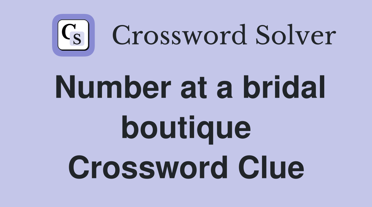 Number at a bridal boutique Crossword Clue