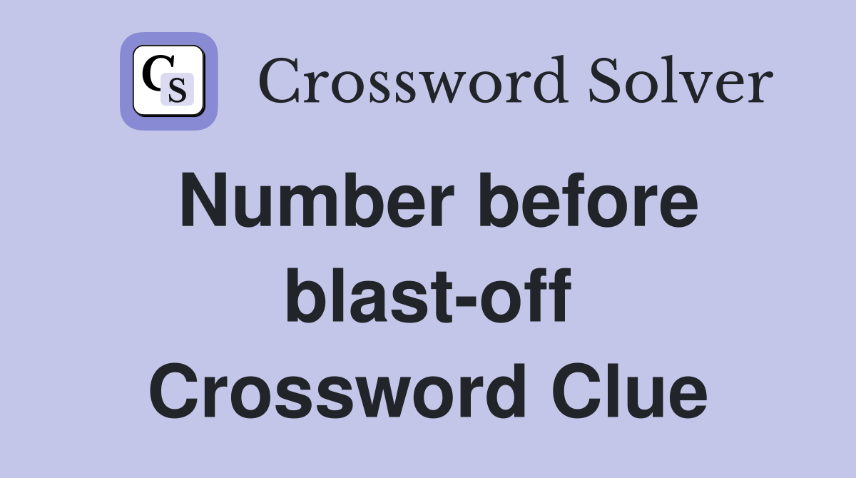 Number before blast-off Crossword Clue