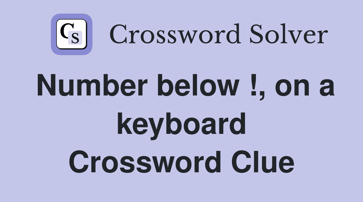 Number below !, on a keyboard Crossword Clue