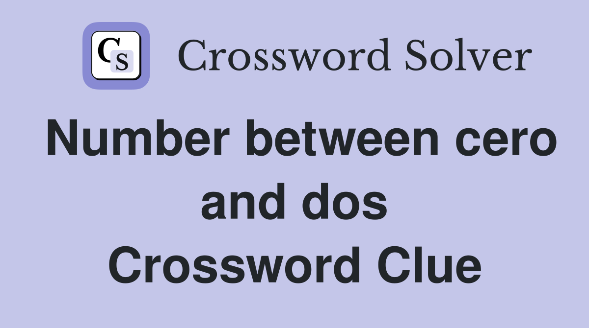 Number between cero and dos Crossword Clue