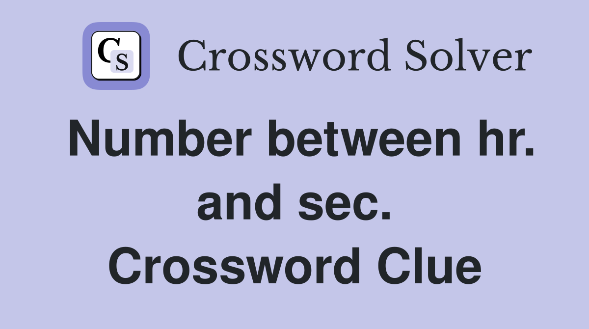 Number between hr. and sec. Crossword Clue