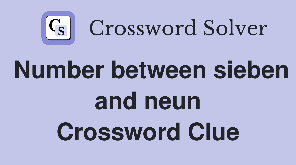 Number between sieben and neun Crossword Clue