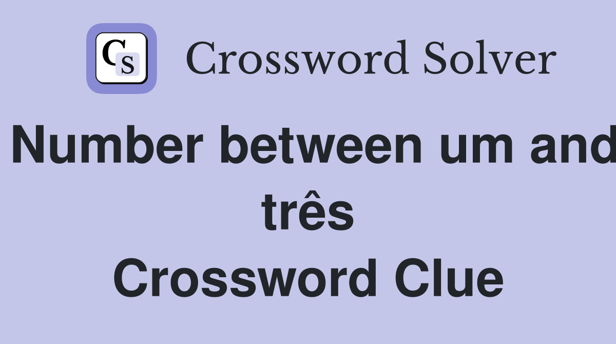 Number between um and três Crossword Clue