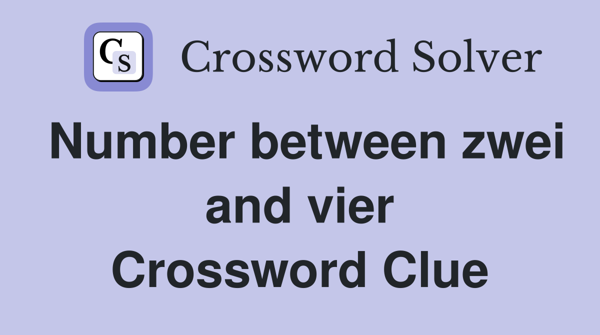 Number between zwei and vier Crossword Clue