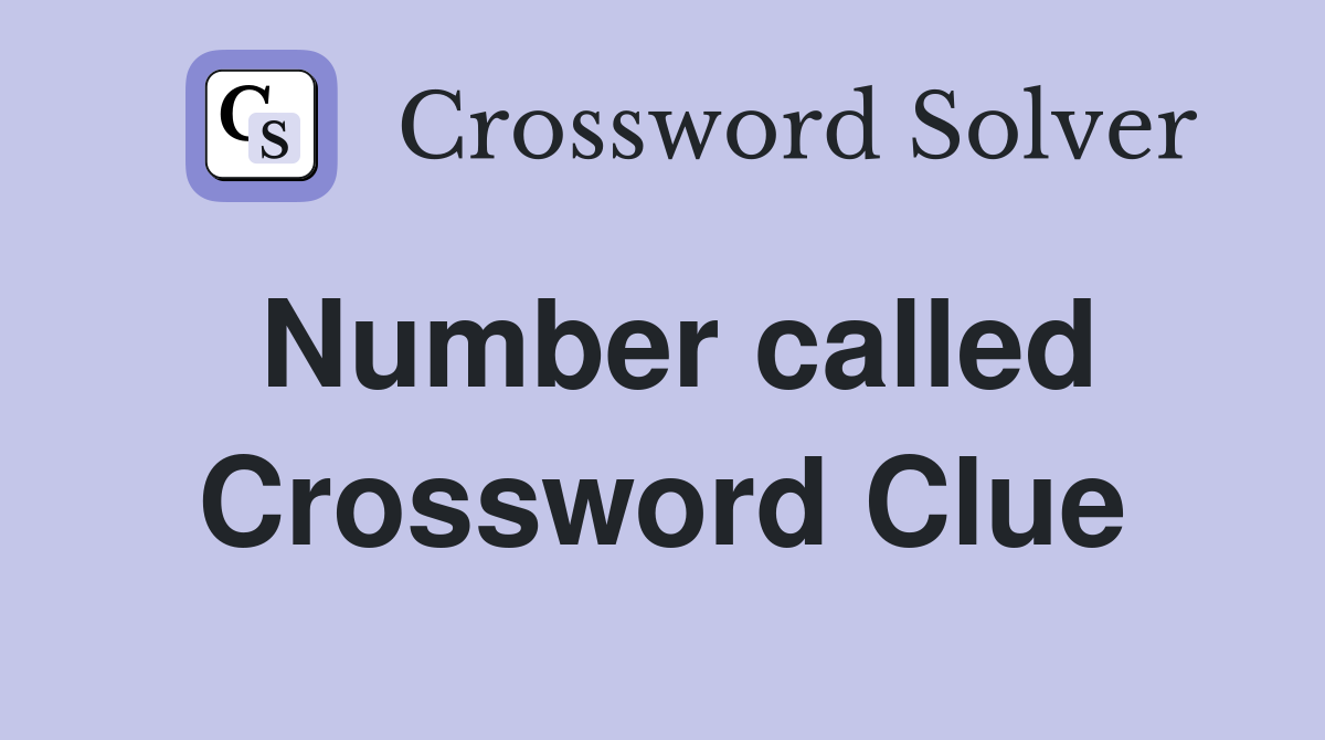 Number called Crossword Clue