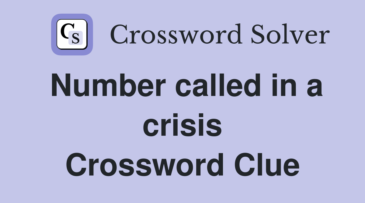 Number called in a crisis Crossword Clue