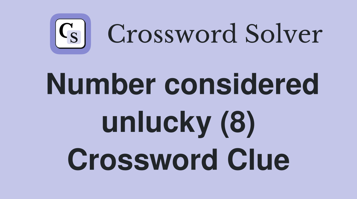 Number considered unlucky (8) Crossword Clue
