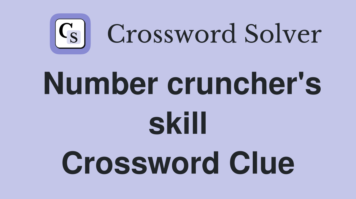 Number cruncher's skill Crossword Clue
