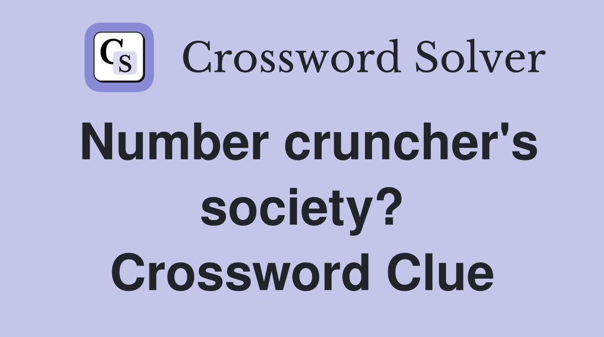 Number cruncher's society? Crossword Clue